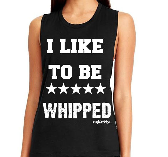 I Like To Be Whipped Muscle Tee